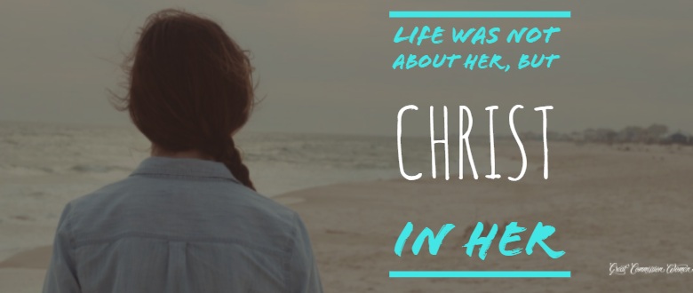 Life was not about her but Christ in her