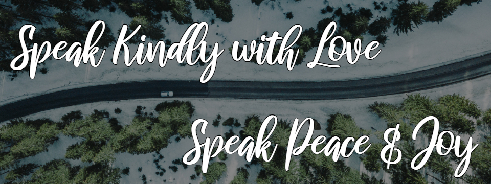 Speak Kindly with Love Speak Peace